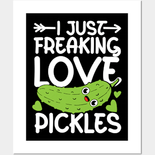 I Just Freaking Love Pickles Posters and Art